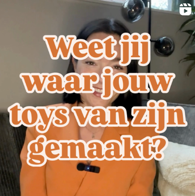 Weet jij waar jouw toys van zijn gemaakt?
